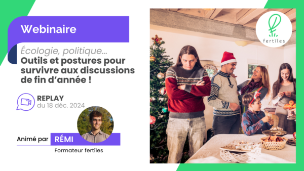 Webinaire fertîles : Mieux vivre les discussions de fin d'année : outils et postures !