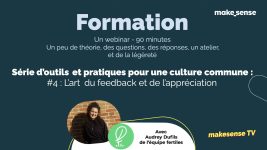 makesense TV x fertiles webinaire cadre commun EP4 L'art du feedback et de l'appréciation